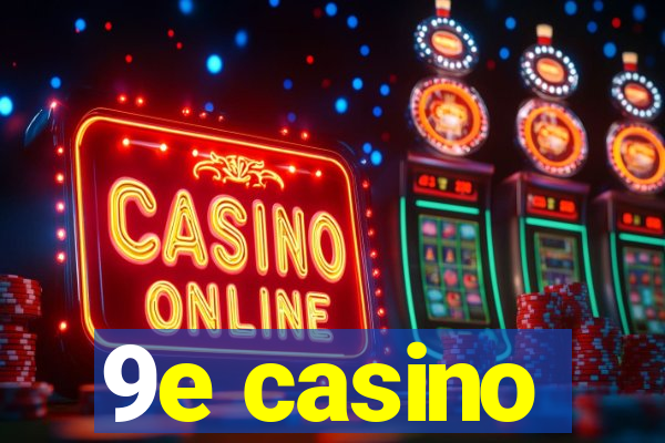 9e casino